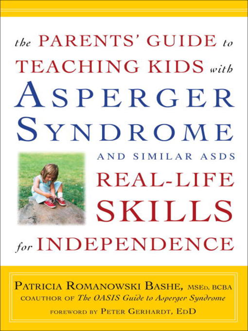 Title details for The Parents' Guide to Teaching Kids with Asperger Syndrome and Similar ASDs Real-Life Skills for Independence by Patricia Romanowski - Available